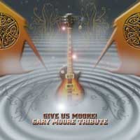 Give Us Moore - Tribute to Gary Moore