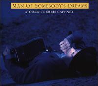 Man of Somebody's Dreams, A Tribute to Chris Gaffney
