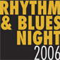Rhythm & Blues Night 2006: de Voorbeschouwing