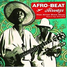 Afro-Beat Airways: West African Shock Waves, Ghana & Togo 1972-1978