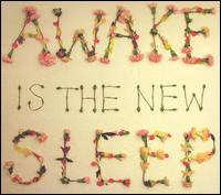 Awake Is the New Sleep