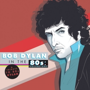 Bob Dylan in the 80's: Volume One