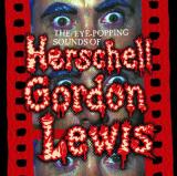 THE EYE-POPPING SOUNDS OF HERSCHELL GORDON LEWIS