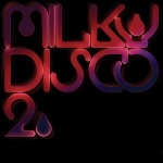 Milky Disco 2: Let's Go Freak Out!