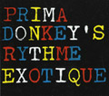Prima Donkey's Rythme Exotique