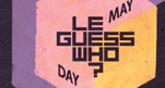 Voorbeschouwen op Le Guess Who: May Day